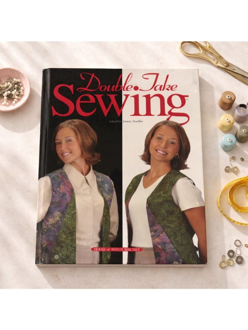 Double-Take Sewing Jeanne Stauffer 2003 Hardcover Sewing Techniques Guide & Tips